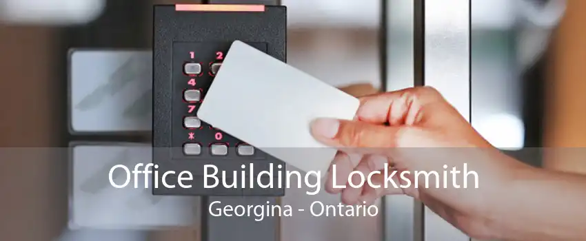 Office Building Locksmith Georgina - Ontario