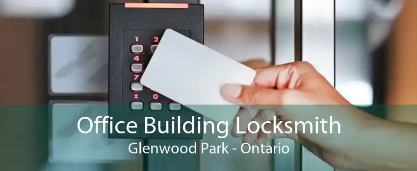 Office Building Locksmith Glenwood Park - Ontario