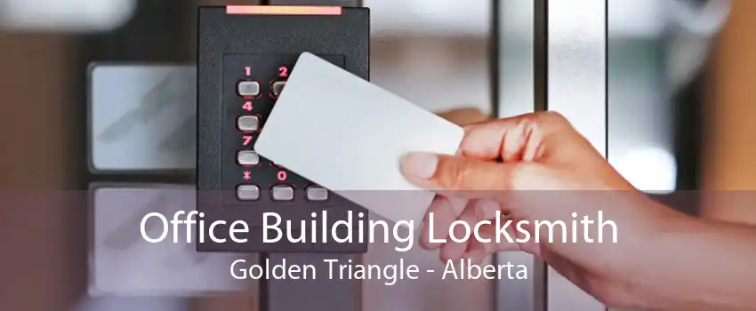 Office Building Locksmith Golden Triangle - Alberta