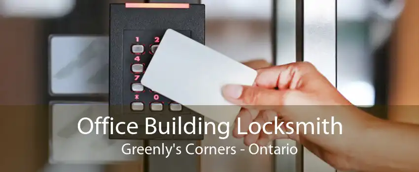 Office Building Locksmith Greenly's Corners - Ontario