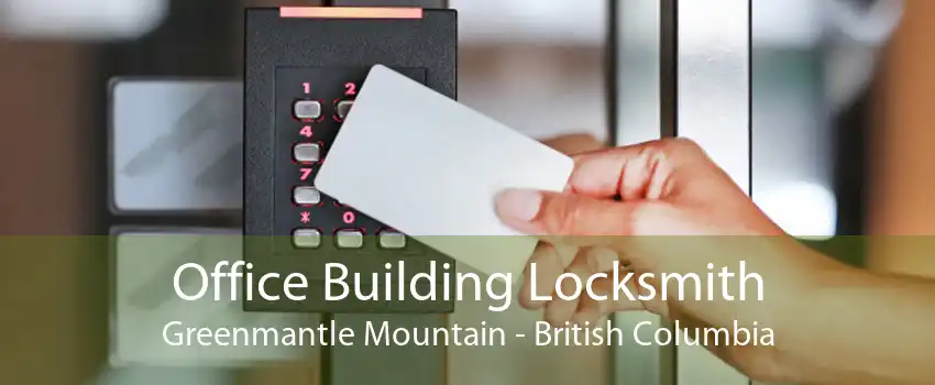Office Building Locksmith Greenmantle Mountain - British Columbia