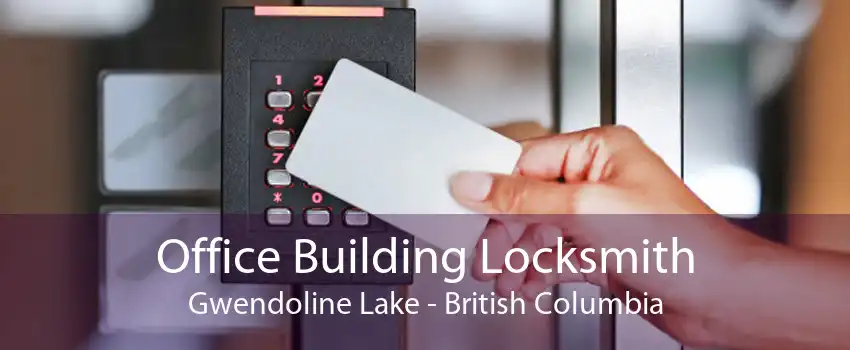 Office Building Locksmith Gwendoline Lake - British Columbia