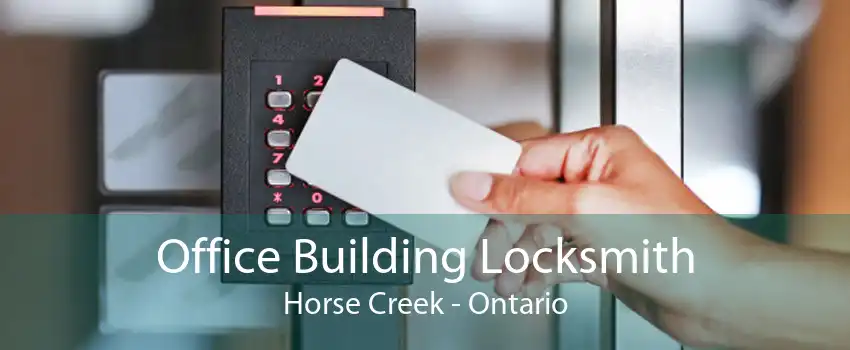 Office Building Locksmith Horse Creek - Ontario