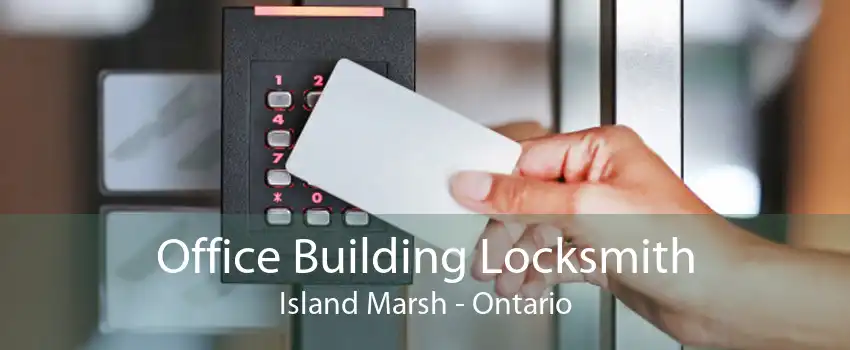 Office Building Locksmith Island Marsh - Ontario