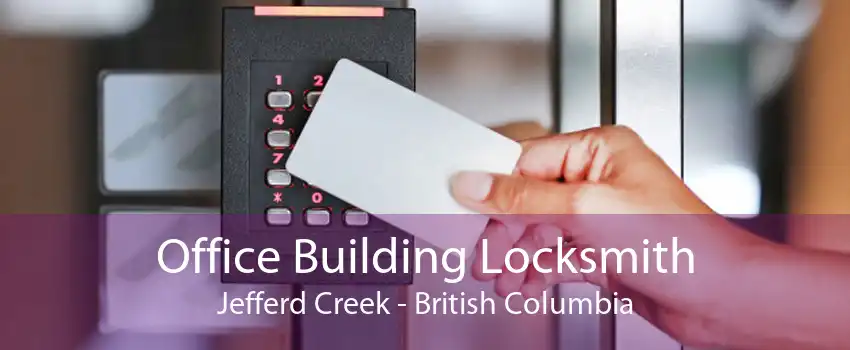 Office Building Locksmith Jefferd Creek - British Columbia