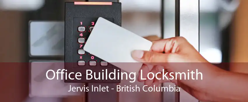 Office Building Locksmith Jervis Inlet - British Columbia