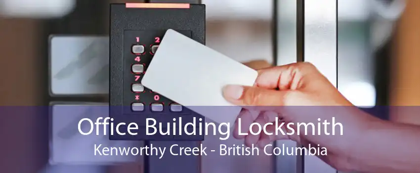 Office Building Locksmith Kenworthy Creek - British Columbia