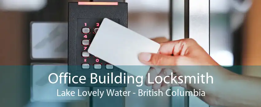 Office Building Locksmith Lake Lovely Water - British Columbia