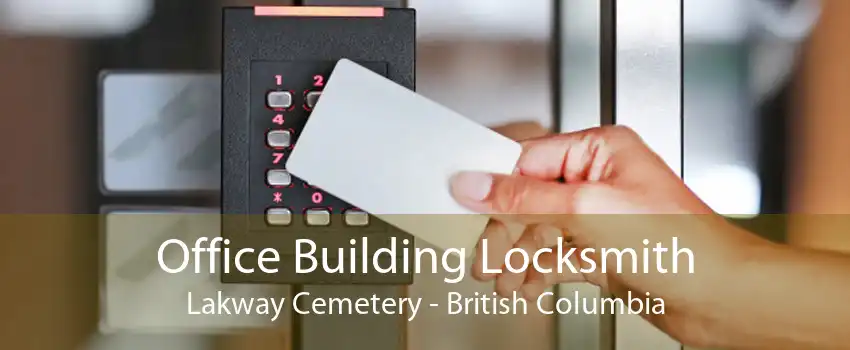 Office Building Locksmith Lakway Cemetery - British Columbia