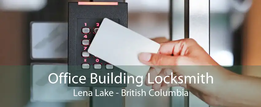 Office Building Locksmith Lena Lake - British Columbia
