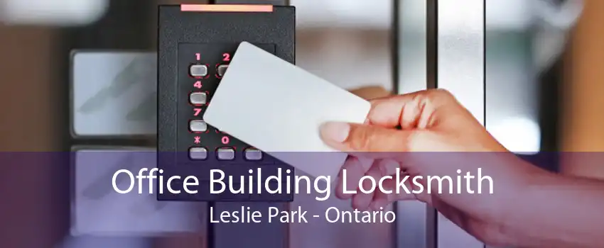 Office Building Locksmith Leslie Park - Ontario