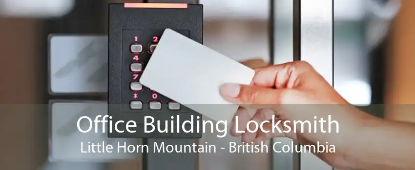 Office Building Locksmith Little Horn Mountain - British Columbia
