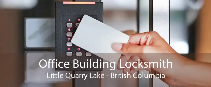Office Building Locksmith Little Quarry Lake - British Columbia