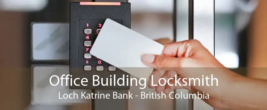 Office Building Locksmith Loch Katrine Bank - British Columbia
