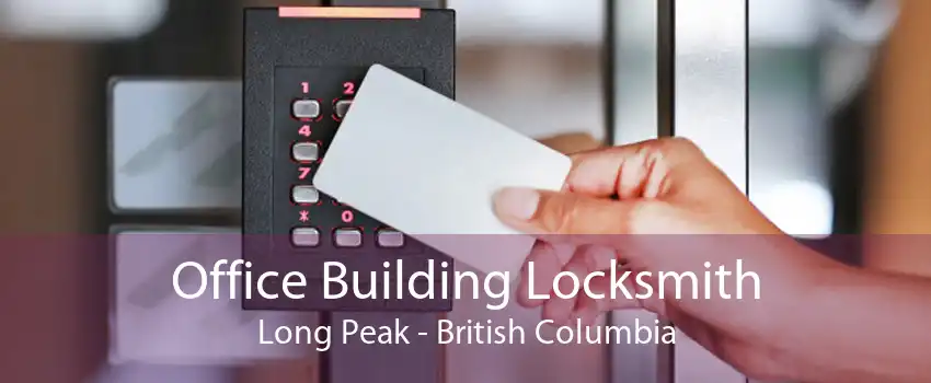 Office Building Locksmith Long Peak - British Columbia