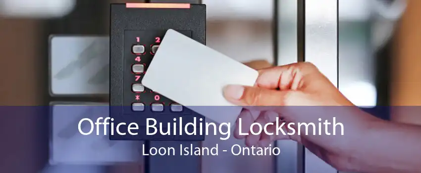 Office Building Locksmith Loon Island - Ontario