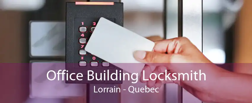 Office Building Locksmith Lorrain - Quebec