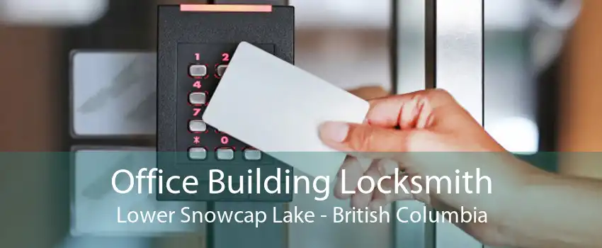 Office Building Locksmith Lower Snowcap Lake - British Columbia