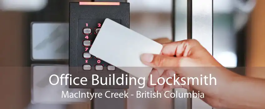 Office Building Locksmith MacIntyre Creek - British Columbia