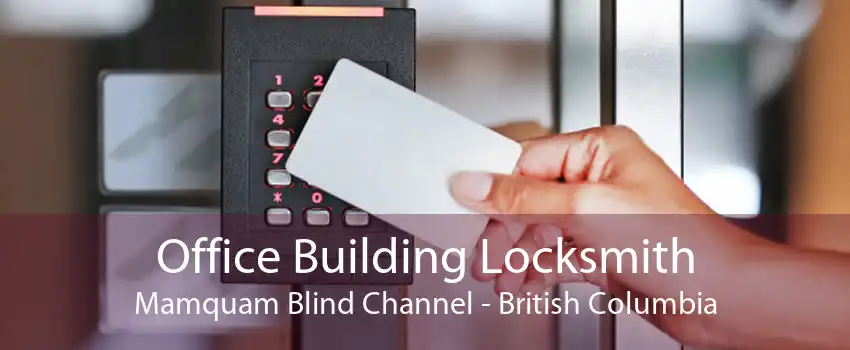 Office Building Locksmith Mamquam Blind Channel - British Columbia