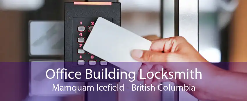 Office Building Locksmith Mamquam Icefield - British Columbia