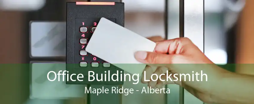 Office Building Locksmith Maple Ridge - Alberta