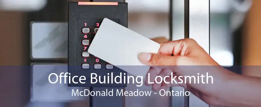 Office Building Locksmith McDonald Meadow - Ontario