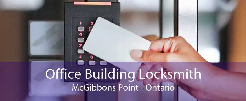 Office Building Locksmith McGibbons Point - Ontario