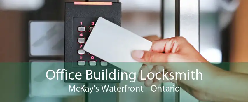 Office Building Locksmith McKay's Waterfront - Ontario