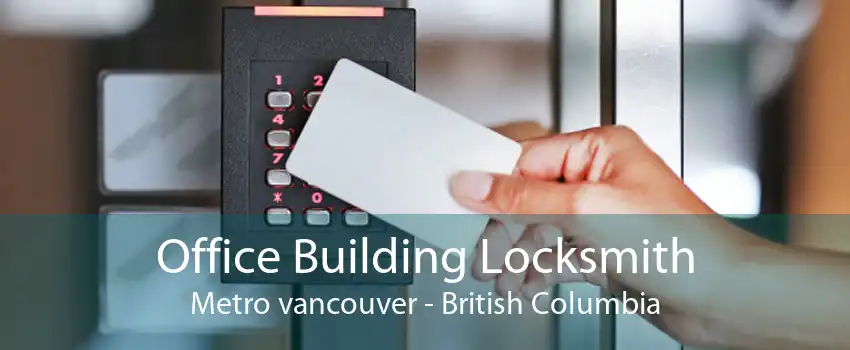 Office Building Locksmith Metro vancouver - British Columbia