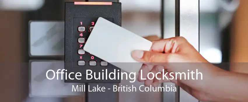 Office Building Locksmith Mill Lake - British Columbia