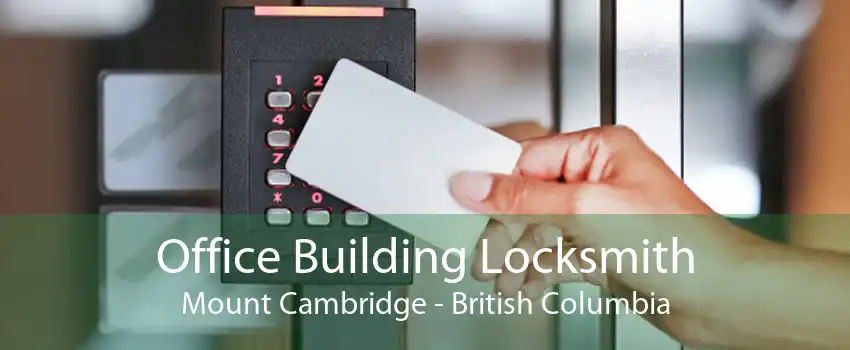 Office Building Locksmith Mount Cambridge - British Columbia