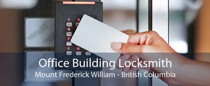 Office Building Locksmith Mount Frederick William - British Columbia