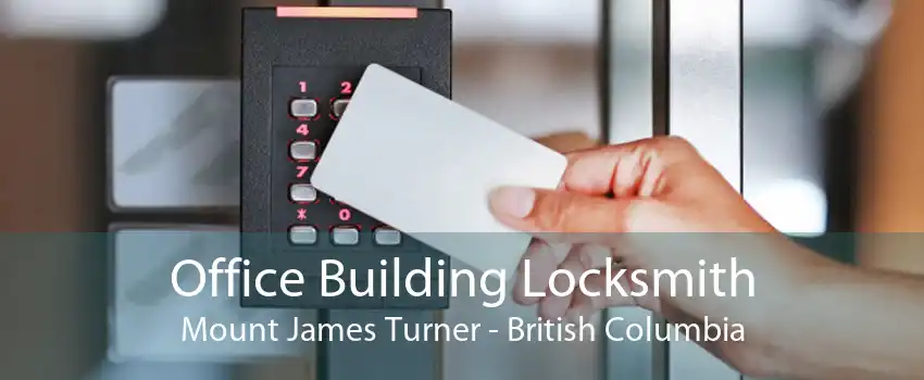 Office Building Locksmith Mount James Turner - British Columbia