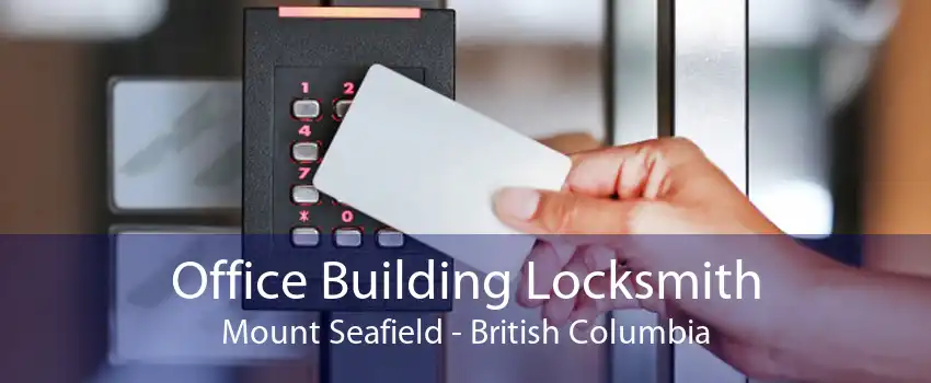 Office Building Locksmith Mount Seafield - British Columbia