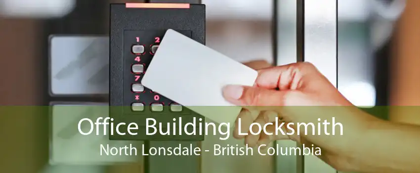 Office Building Locksmith North Lonsdale - British Columbia