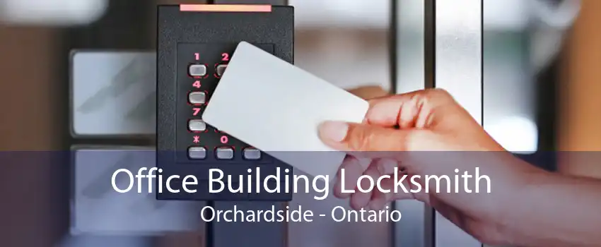 Office Building Locksmith Orchardside - Ontario