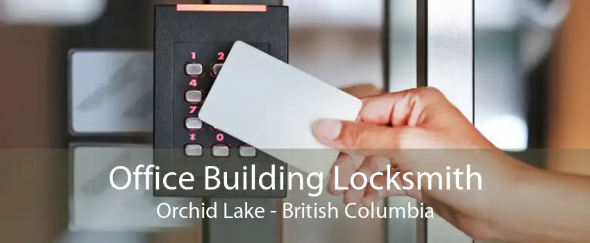 Office Building Locksmith Orchid Lake - British Columbia