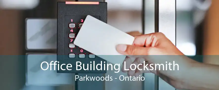 Office Building Locksmith Parkwoods - Ontario