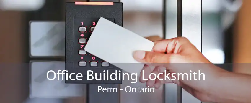 Office Building Locksmith Perm - Ontario