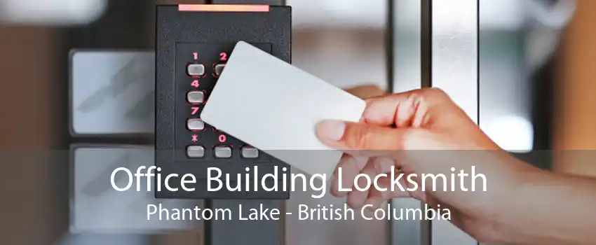 Office Building Locksmith Phantom Lake - British Columbia