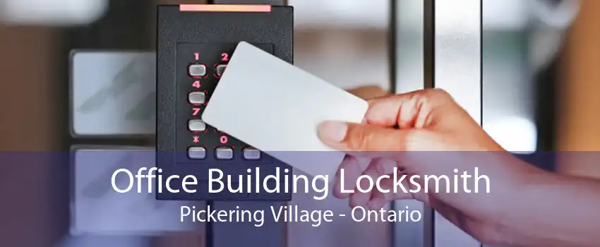 Office Building Locksmith Pickering Village - Ontario