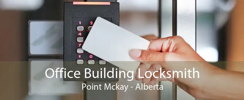 Office Building Locksmith Point Mckay - Alberta