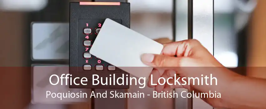 Office Building Locksmith Poquiosin And Skamain - British Columbia