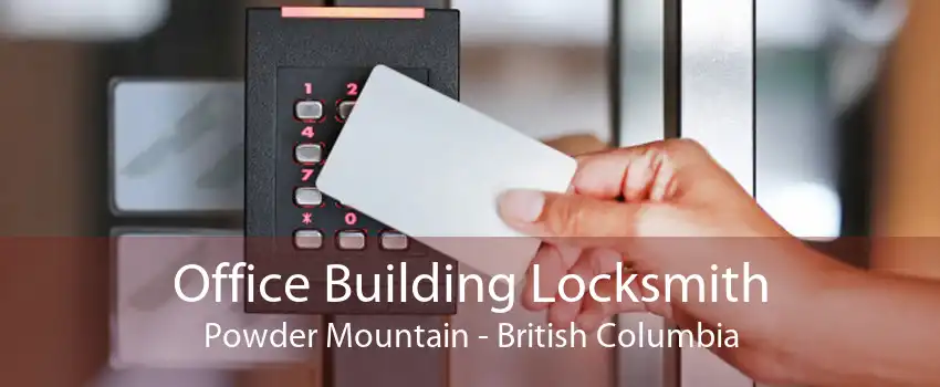 Office Building Locksmith Powder Mountain - British Columbia