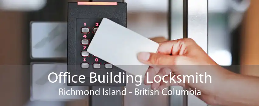 Office Building Locksmith Richmond Island - British Columbia
