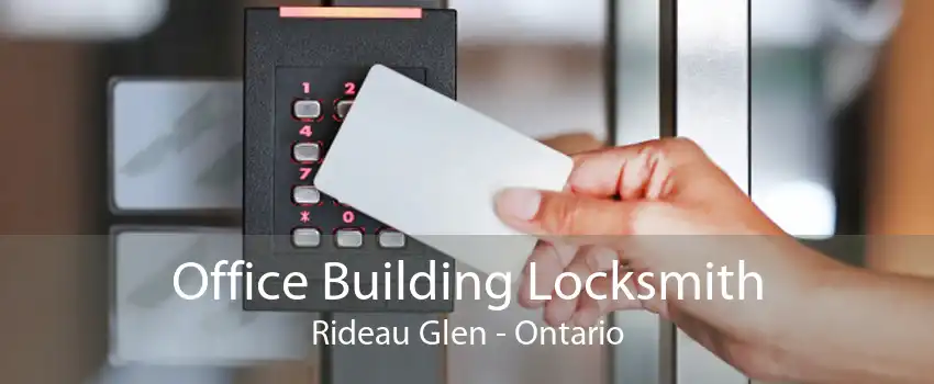 Office Building Locksmith Rideau Glen - Ontario