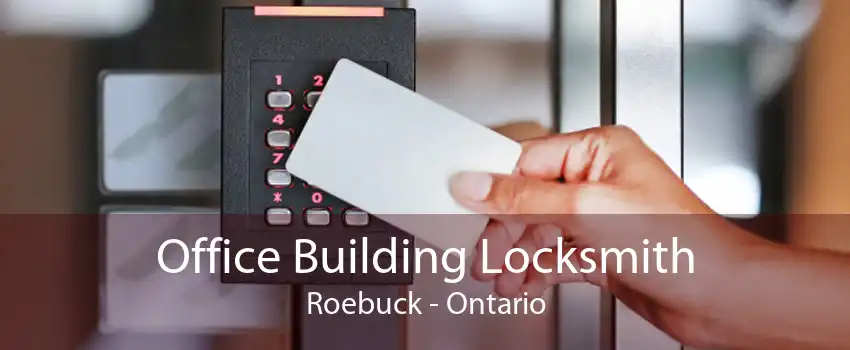 Office Building Locksmith Roebuck - Ontario