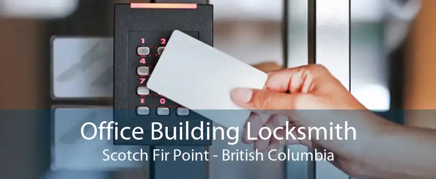 Office Building Locksmith Scotch Fir Point - British Columbia