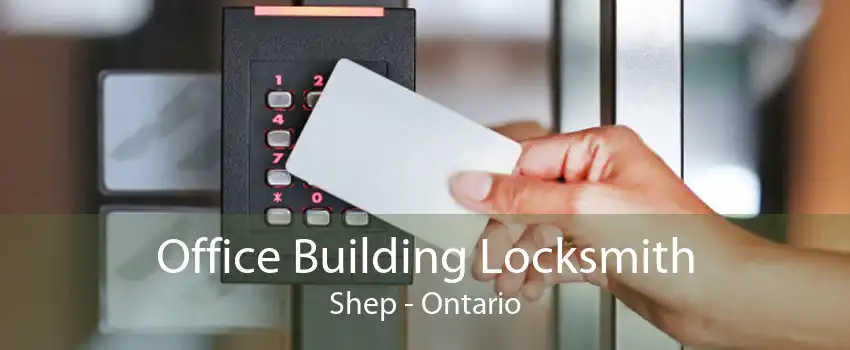 Office Building Locksmith Shep - Ontario